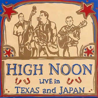 HIGH NOON - Live In Texas & Japan CD