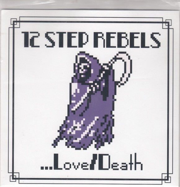12 STEP REBELS - Love / Death 7"