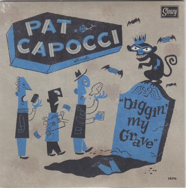 PAT CAPOCCI - Diggin' My Grave 7"