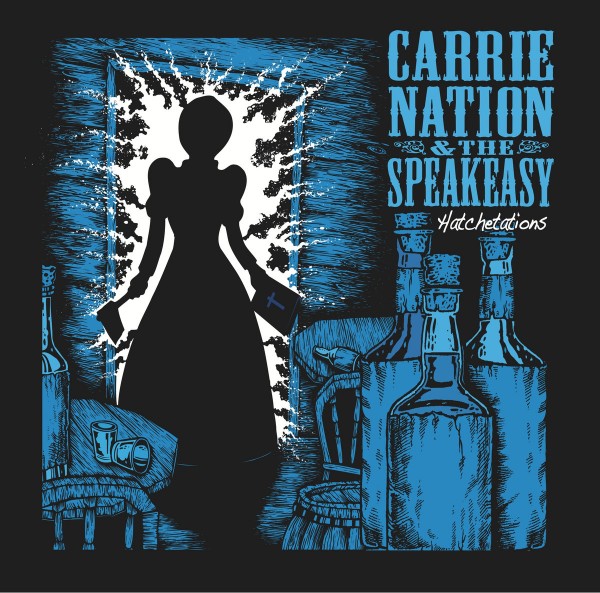 CARRIE NATION & THE SPEAKEASY - Hatchetations LP