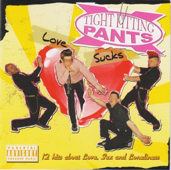 TIGHT FITTING PANTS - Love Sucks CD