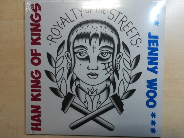 HAN KING OF KINGS / JENNY WOO - Royalty Of The Streets 10"MLP ltd.