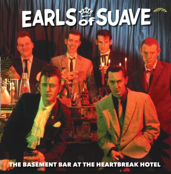 EARLS OF SUAVE - The Basement Bar At The Heartbreak Hotel LP ltd.